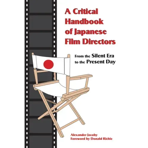 A Critical Handbook of Japanese Film Directors: From the Silent Era to the Present Day