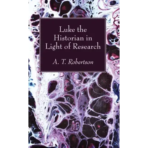 Luke the Historian in Light of Research