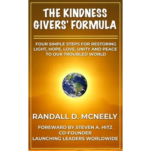 The Kindness Givers' Formula: Four Simple Steps for Making a Transformational Difference for Good
