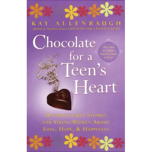 Chocolate for a Teen's Heart: Unforgettable Stories for Young Women about Love, Hope, and Happiness