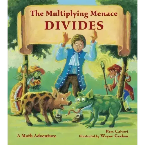 The Multiplying Menace Divides: A Math Adventure