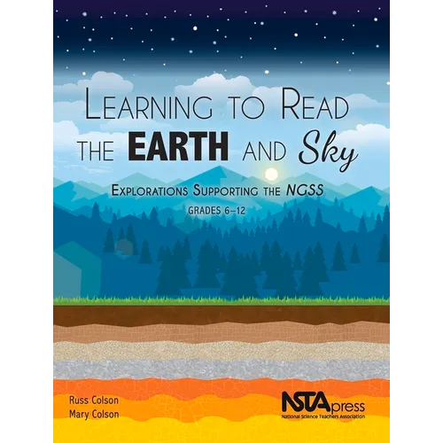 Learning to Read the Earth and Sky: Explorations Supporting the Ngss, Grades 6-12