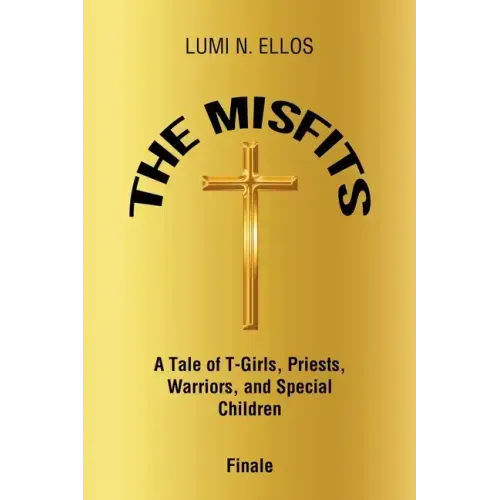 The Misfits: A Tale of T-Girls, Priests, Warriors, and Special Children Finale