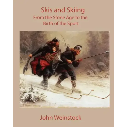 Skis and Skiing: From the Stone Age to the Birth of the Sport