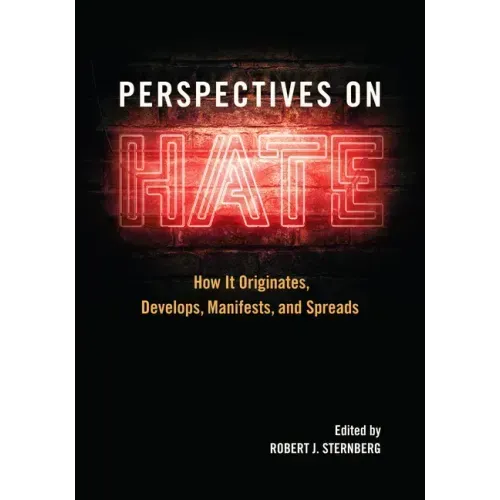 Perspectives on Hate: How It Originates, Develops, Manifests, and Spreads
