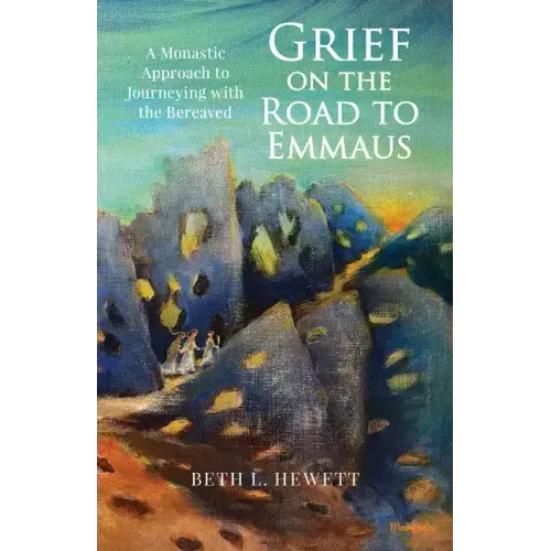 Grief on the Road to Emmaus: A Monastic Approach to Journeying with the Bereaved