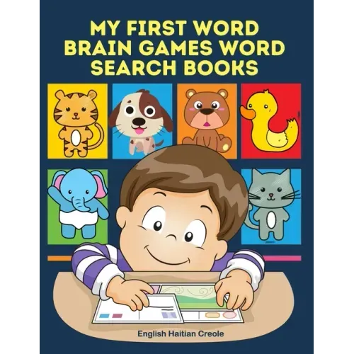 My First Word Brain Games Word Search Books English Haitian Creole: Easy to remember new vocabulary faster. Learn sight words readers set with picture