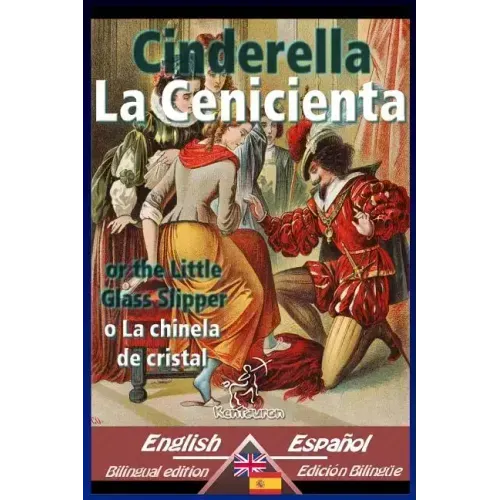 Cinderella - La Cenicienta: Bilingual parallel text - Textos bilingües en paralelo: English-Spanish / Inglés-Español