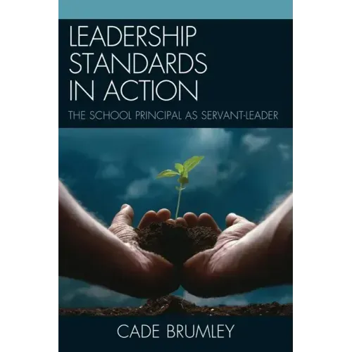 Leadership Standards in Action: The School Principal as Servant-Leader