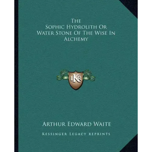 The Sophic Hydrolith or Water Stone of the Wise in Alchemy