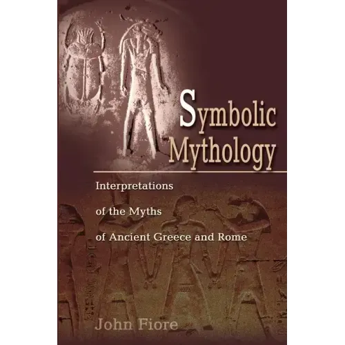 Symbolic Mythology: Interpretations of the Myths of Ancient Greece and Rome