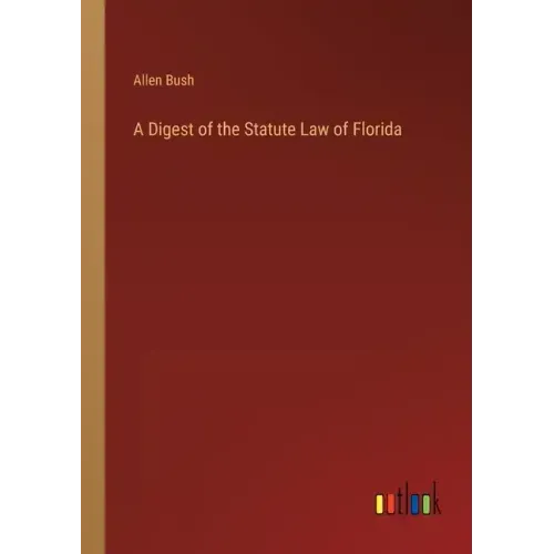 A Digest of the Statute Law of Florida