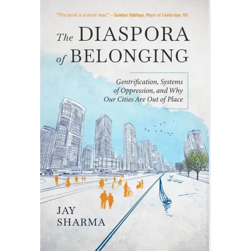 The Diaspora of Belonging: Gentrification, Systems of Oppression, and Why Our Cities Are Out of Place