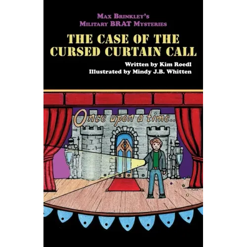Max Brinkley's Military Brat Mysteries: The Case of the Cursed Curtain Call