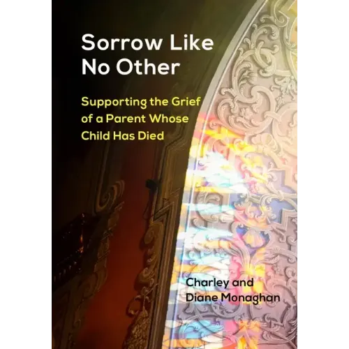 Sorrow Like No Other: Supporting the Grief of a Parent Whose Child Has Died