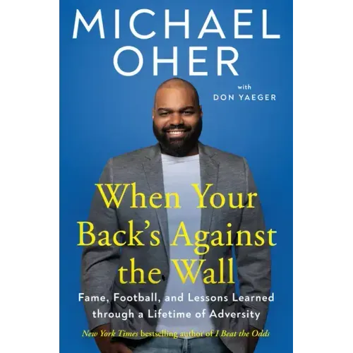 When Your Back's Against the Wall: Fame, Football, and Lessons Learned Through a Lifetime of Adversity