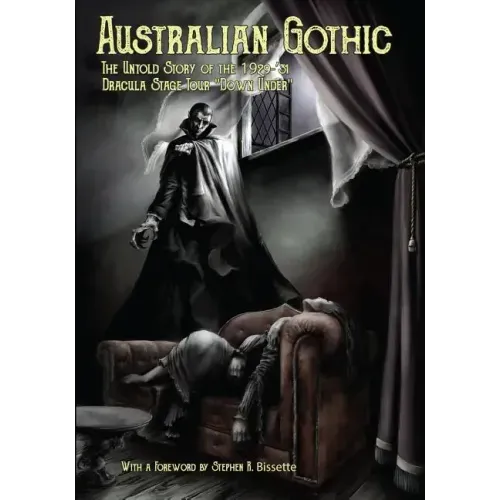 Australian Gothic: The Untold Story of the 1929-'31 Dracula Stage Tour "Down Under"
