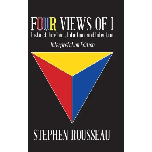 Four Views Of I: Instinct, Intellect, Intuition, Intention/Interpretation Edition