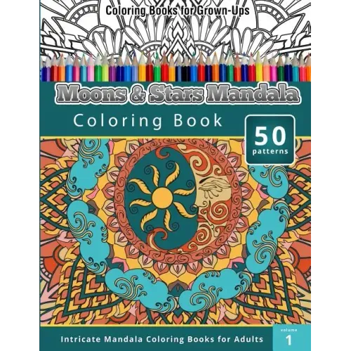 Moons & Stars Mandala Coloring Book (Intricate Mandala Coloring Books for Adults), Volume 1