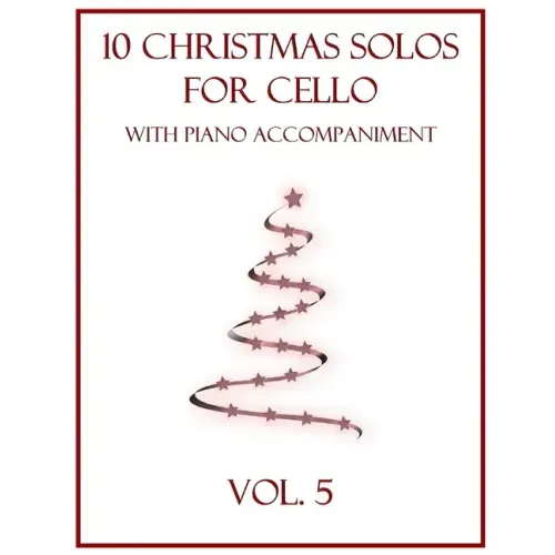 10 Christmas Solos for Cello with Piano Accompaniment: Vol. 5