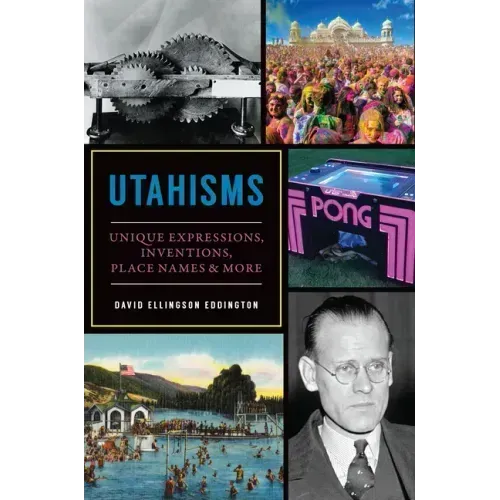 Utahisms: Unique Expressions, Inventions, Place Names & More