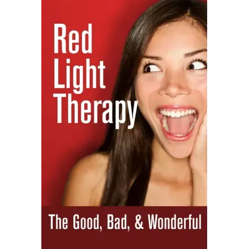 Red Light Therapy- The Good, Bad, & Wonderful
