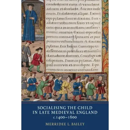 Socialising the Child in Late Medieval England