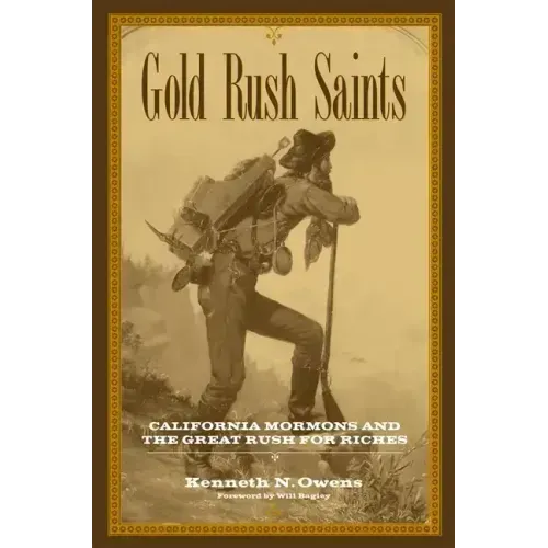 Gold Rush Saints, 7: California Mormons and the Great Rush for Riches
