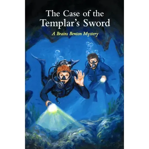 The Case of the Templar's Sword: A Brains Benton Mystery