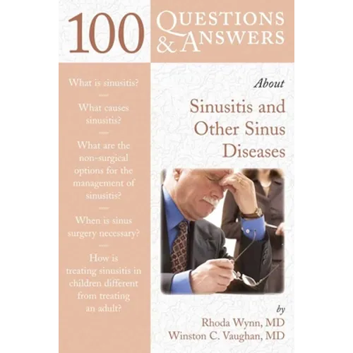 100 Questions & Answers about Sinusitis and Other Sinus Diseases: .