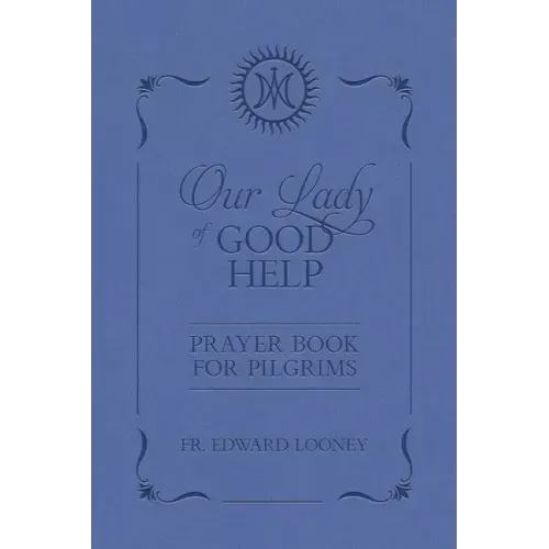 Our Lady of Good Help: Prayer Book for Pilgrims
