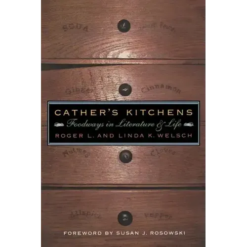 Cather's Kitchens: Foodways in Literature and Life