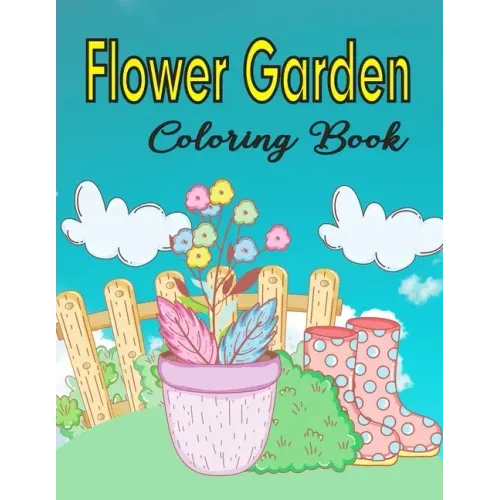 Flower Garden Coloring Book: Coloring & Activity Book For Kids