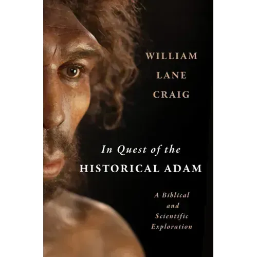 In Quest of the Historical Adam: A Biblical and Scientific Exploration