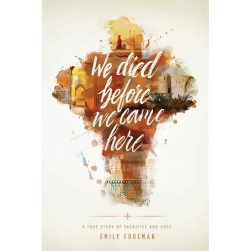 We Died Before We Came Here: A True Story of Sacrifice and Hope