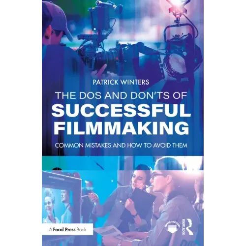 The DOS and Don'ts of Successful Filmmaking: Common Mistakes and How to Avoid Them