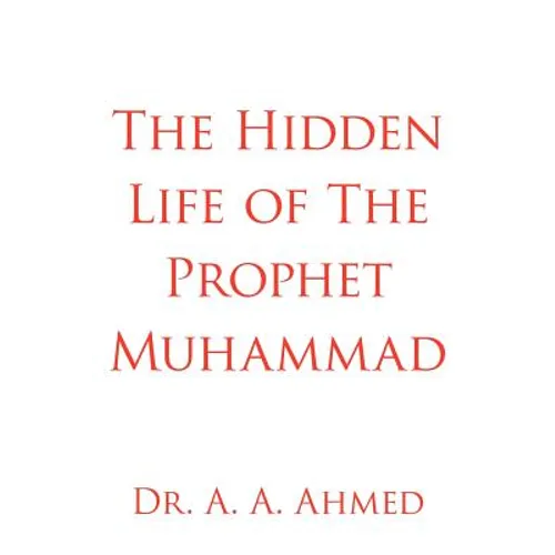 The Hidden Life of The Prophet Muhammad