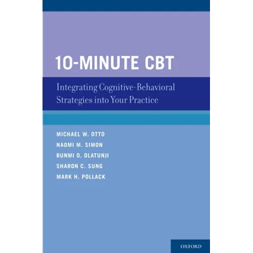 10-Minute CBT: Integrating Cognitive-Behavioral Strategies Into Your Practice
