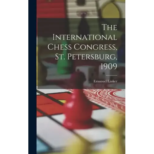 The International Chess Congress, St. Petersburg, 1909