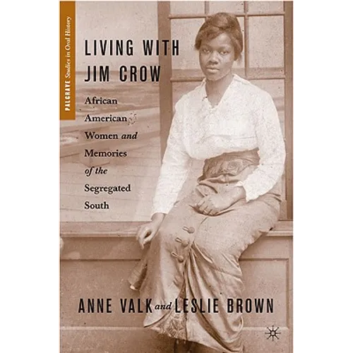 Living with Jim Crow: African American Women and Memories of the Segregated South