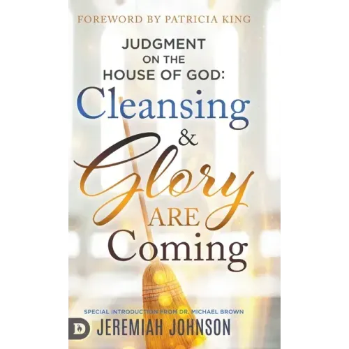 Judgment on the House of God: Cleansing and Glory are Coming