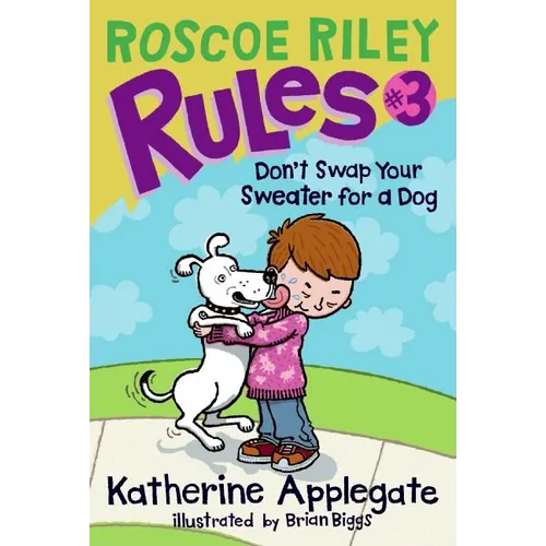 Roscoe Riley Rules #3: Don't Swap Your Sweater for a Dog