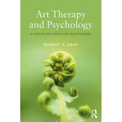 Art Therapy and Psychology: A Step-By-Step Guide for Practitioners