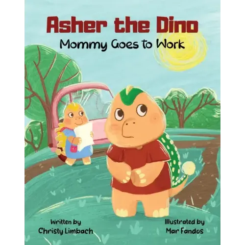 Asher the Dino - Mommy Goes to Work: Mommy Goes to Work