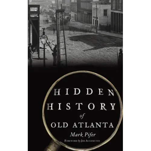 Hidden History of Old Atlanta