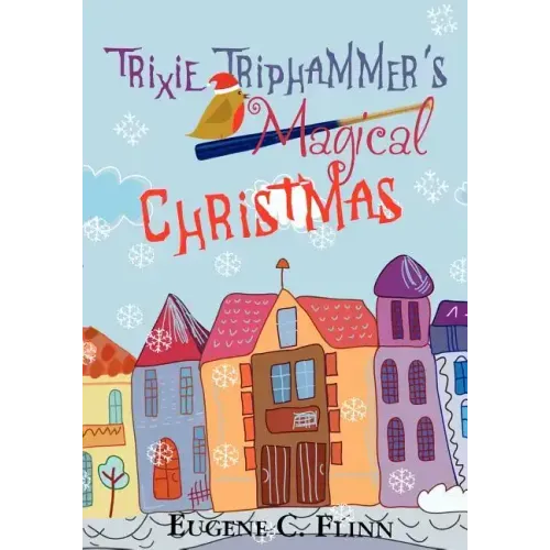 Trixie Triphammer's Magical Christmas