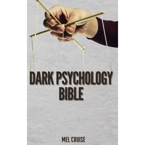 Dark Psychology Bible: The Essential Guide to Stop Being Manipulated.