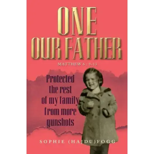One Our Father: Protected the Rest of My Family from More Gunshots