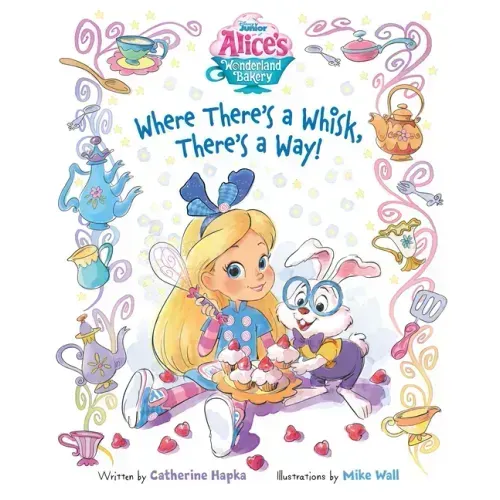 Alice's Wonderland Bakery: Where There's a Whisk, There's a Way