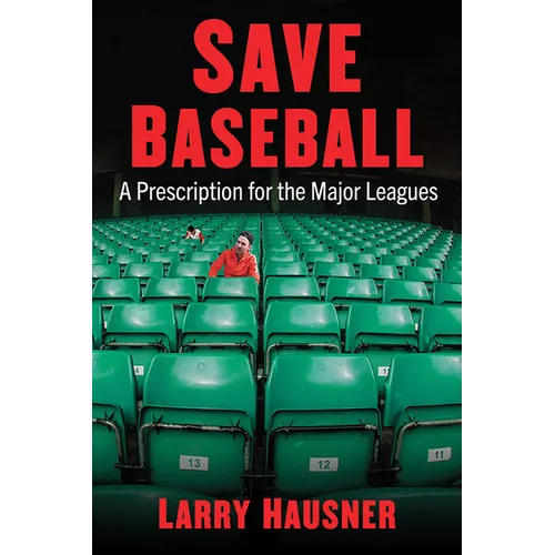 Save Baseball: A Prescription for the Major Leagues